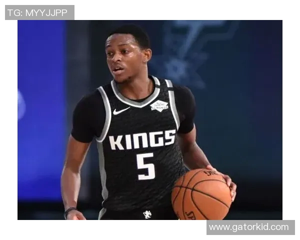 德阿隆福克斯：从新秀到全明星的蜕变之路与未来展望